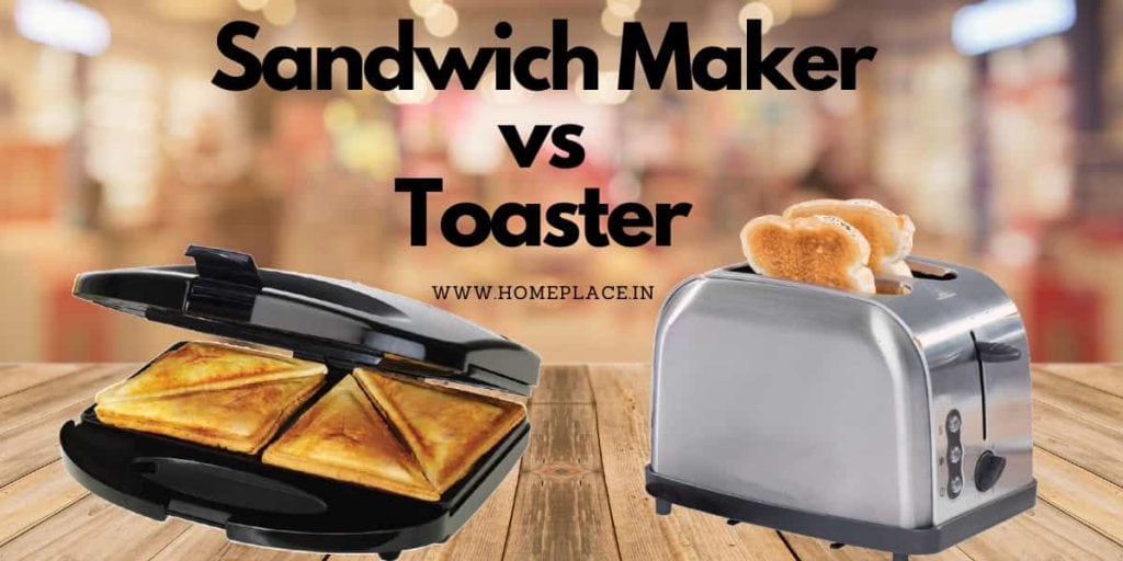 difference between Sandwich Maker vs Toaster