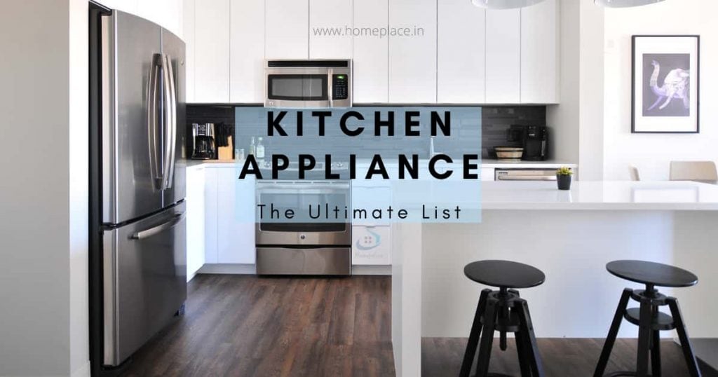 The Ultimate List of Kitchen Appliances in India - Homeplace