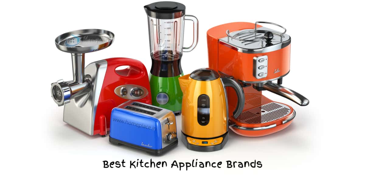 10 Best Kitchen Appliance Brands in India Homeplace
