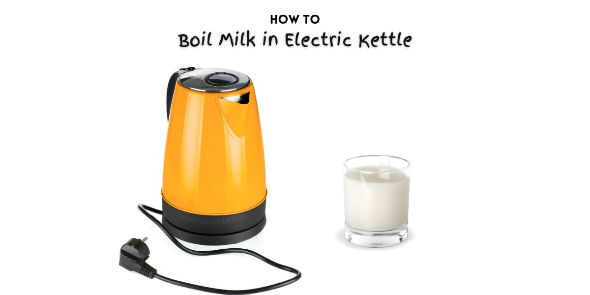 how to boil milk in electric kettle
